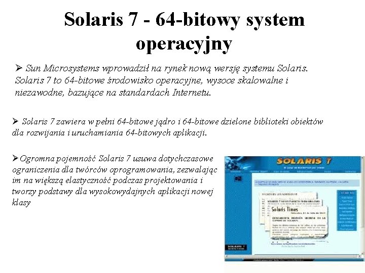 Solaris 7 - 64 -bitowy system operacyjny Ø Sun Microsystems wprowadził na rynek nową