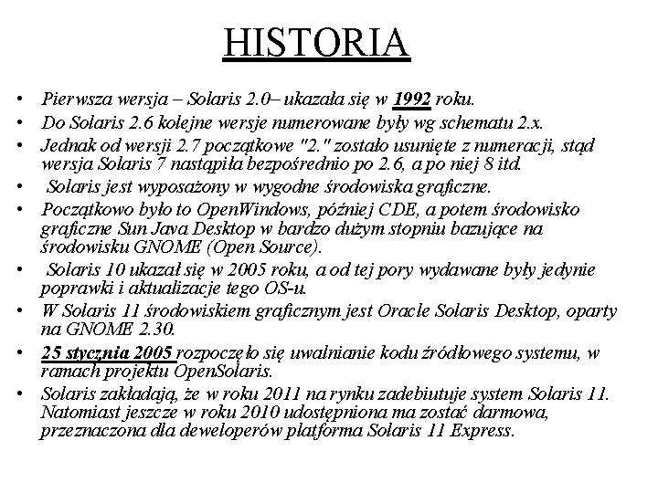 HISTORIA • Pierwsza wersja – Solaris 2. 0– ukazała się w 1992 roku. •