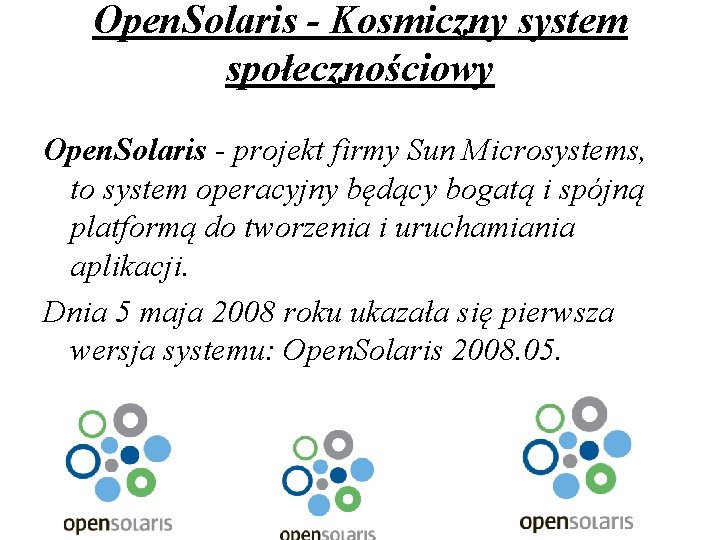 Open. Solaris - Kosmiczny system społecznościowy Open. Solaris - projekt firmy Sun Microsystems, to