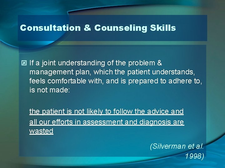Consultation & Counseling Skills ý If a joint understanding of the problem & management