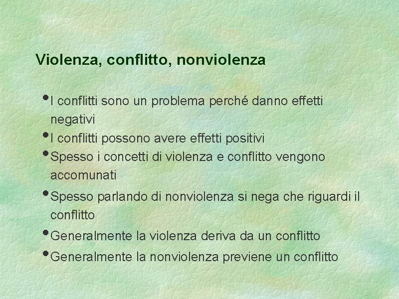 Violenza, conflitto, nonviolenza • I conflitti sono un problema perché danno effetti • •