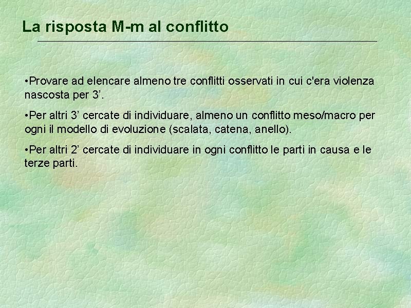 La risposta M-m al conflitto • Provare ad elencare almeno tre conflitti osservati in