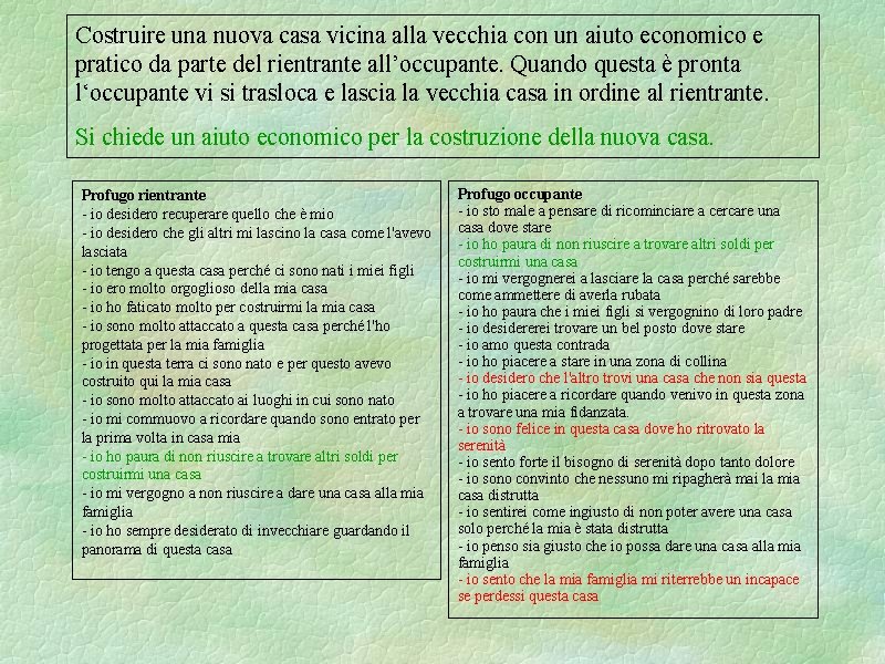 Costruire una nuova casa vicina alla vecchia con un aiuto economico e pratico da