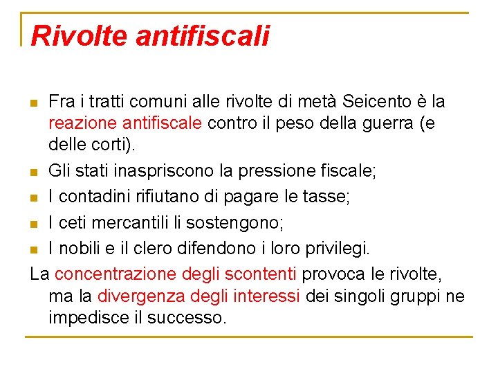 Rivolte antifiscali Fra i tratti comuni alle rivolte di metà Seicento è la reazione