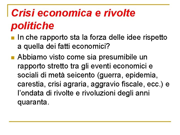 Crisi economica e rivolte politiche n n In che rapporto sta la forza delle