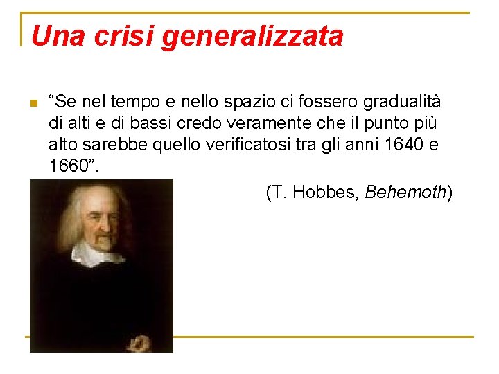 Una crisi generalizzata n “Se nel tempo e nello spazio ci fossero gradualità di