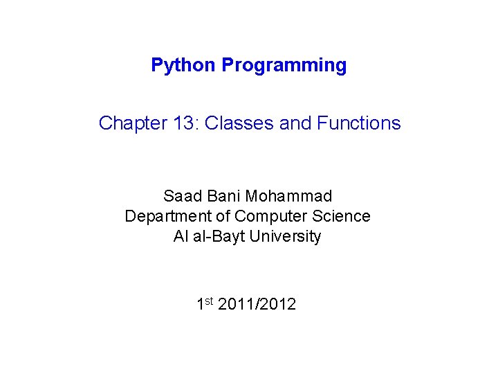 Python Programming Chapter 13: Classes and Functions Saad Bani Mohammad Department of Computer Science