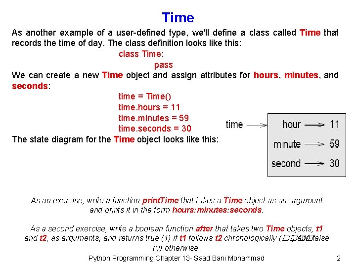 Time As another example of a user-defined type, we'll define a class called Time