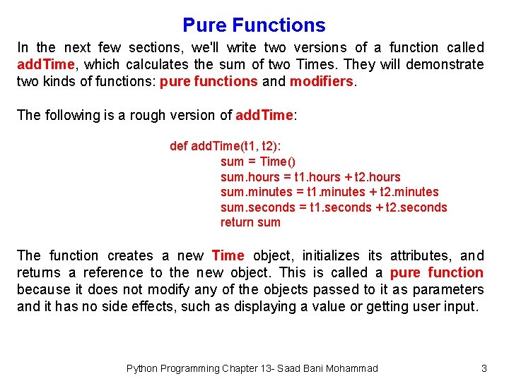 Pure Functions In the next few sections, we'll write two versions of a function