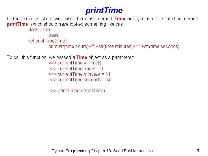 print. Time In the previous slide, we defined a class named Time and you