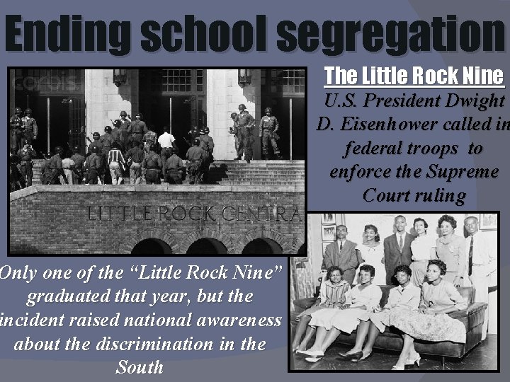 Ending school segregation Only one of the “Little Rock Nine” graduated that year, but