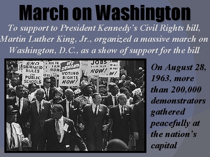 March on Washington To support to President Kennedy’s Civil Rights bill, Martin Luther King,