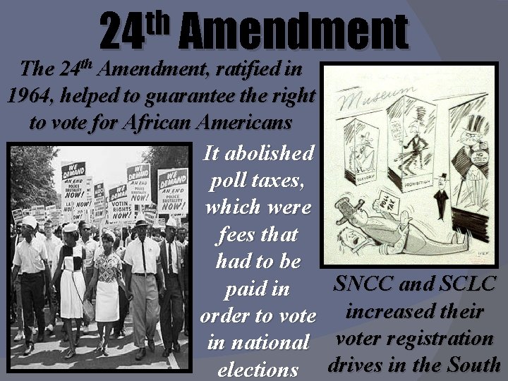 th 24 Amendment The 24 th Amendment, ratified in 1964, helped to guarantee the