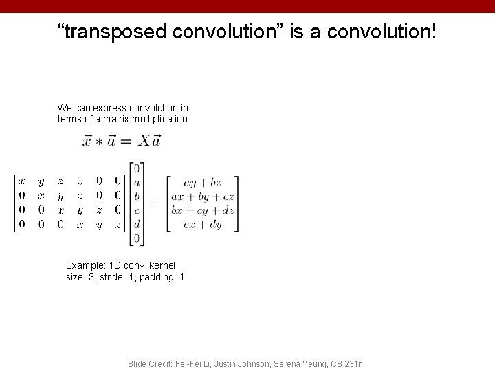 “transposed convolution” is a convolution! We can express convolution in terms of a matrix “transposed convolution” is a convolution! We can express convolution in terms of a matrix