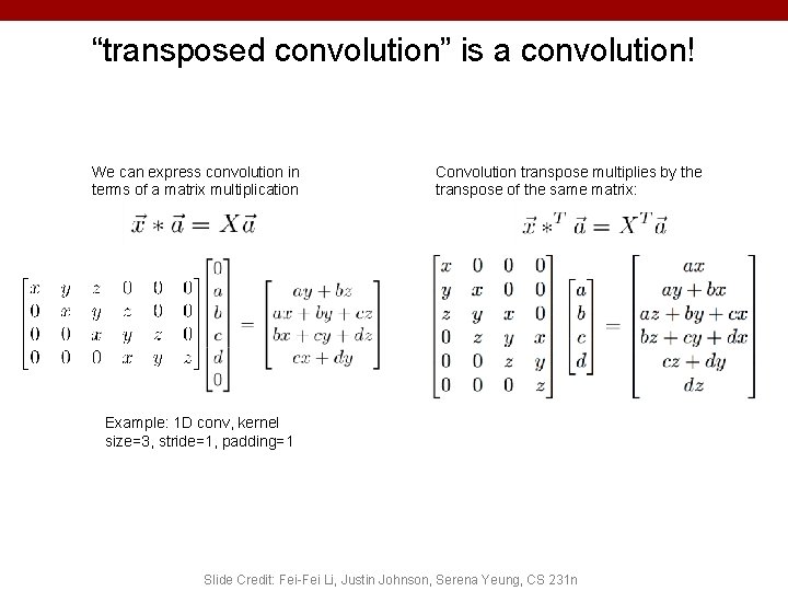 “transposed convolution” is a convolution! We can express convolution in terms of a matrix “transposed convolution” is a convolution! We can express convolution in terms of a matrix
