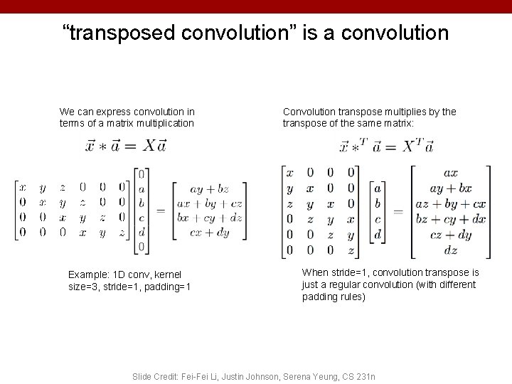 “transposed convolution” is a convolution We can express convolution in terms of a matrix “transposed convolution” is a convolution We can express convolution in terms of a matrix