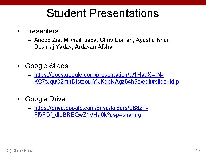 Student Presentations • Presenters: – Aneeq Zia, Mikhail Isaev, Chris Donlan, Ayesha Khan, Deshraj Student Presentations • Presenters: – Aneeq Zia, Mikhail Isaev, Chris Donlan, Ayesha Khan, Deshraj