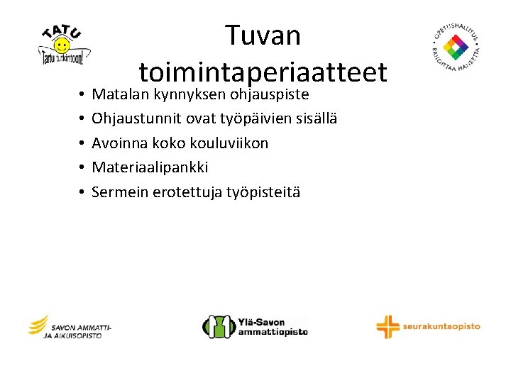  • • • Tuvan toimintaperiaatteet Matalan kynnyksen ohjauspiste Ohjaustunnit ovat työpäivien sisällä Avoinna