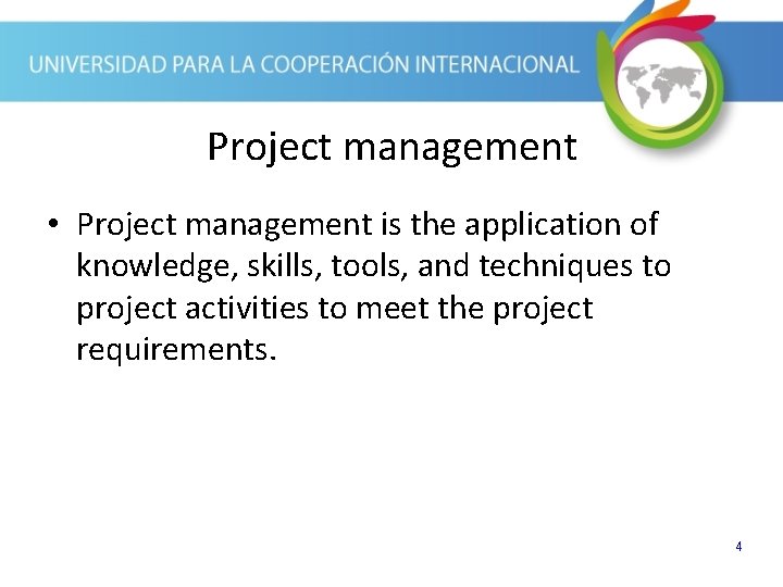 Project management • Project management is the application of knowledge, skills, tools, and techniques