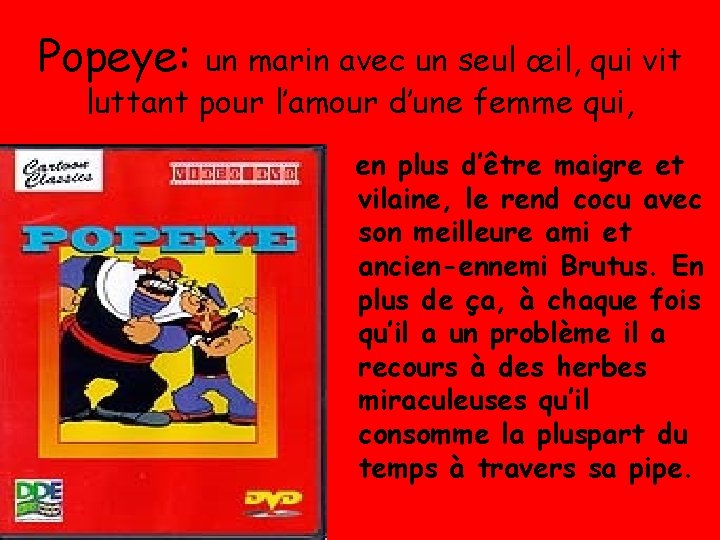 Popeye: un marin avec un seul œil, qui vit luttant pour l’amour d’une femme