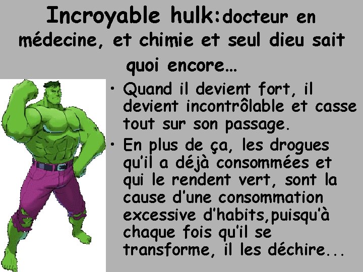 Incroyable hulk: docteur en médecine, et chimie et seul dieu sait quoi encore… •