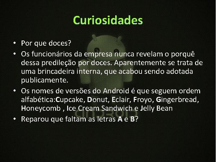 Curiosidades • Por que doces? • Os funcionários da empresa nunca revelam o porquê