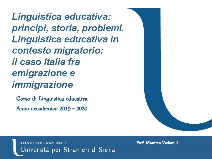 Linguistica educativa: principi, storia, problemi. Linguistica educativa in contesto migratorio: il caso Italia fra