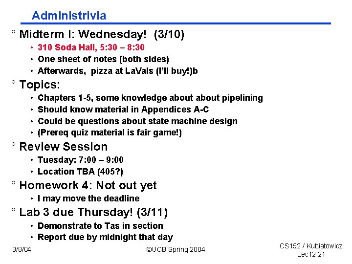 Administrivia ° Midterm I: Wednesday! (3/10) • 310 Soda Hall, 5: 30 – 8: