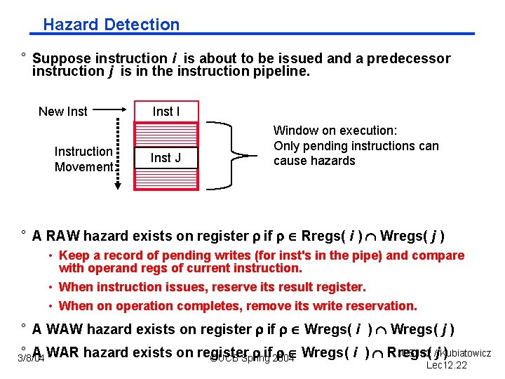 Hazard Detection ° Suppose instruction i is about to be issued and a predecessor