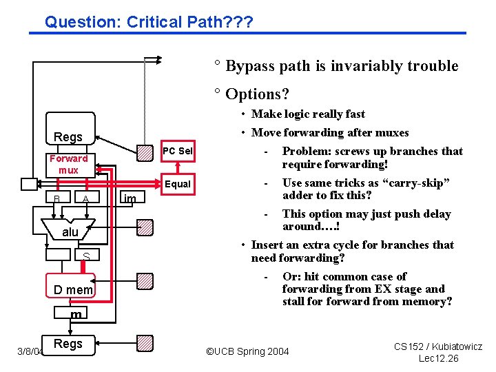 Question: Critical Path? ? ? ° Bypass path is invariably trouble ° Options? Regs