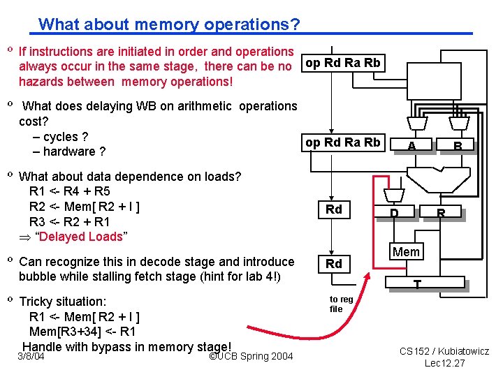 What about memory operations? º If instructions are initiated in order and operations always