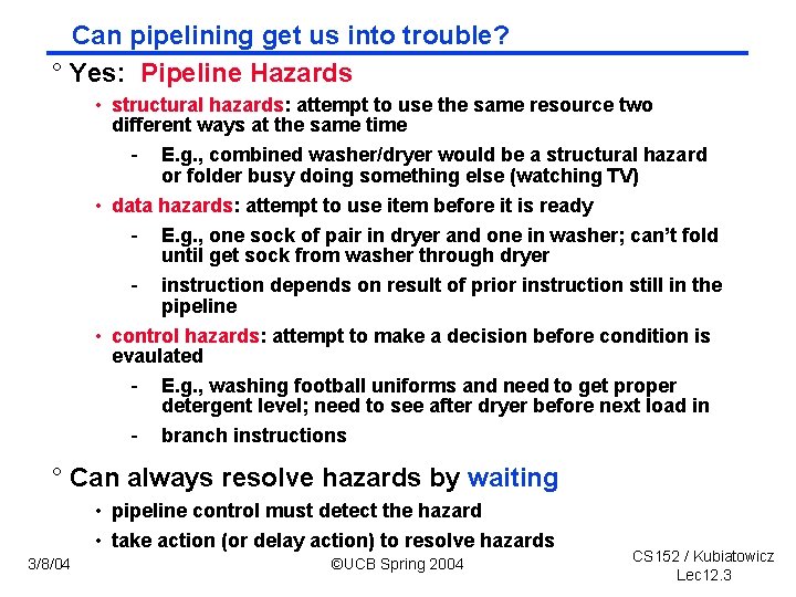 Can pipelining get us into trouble? ° Yes: Pipeline Hazards • structural hazards: attempt