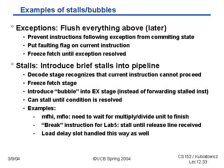 Examples of stalls/bubbles ° Exceptions: Flush everything above (later) • Prevent instructions following exception