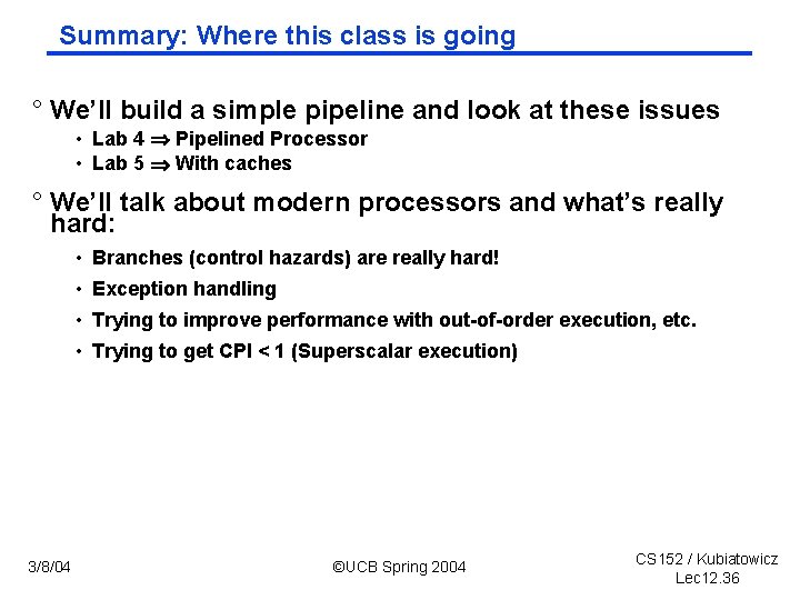 Summary: Where this class is going ° We’ll build a simple pipeline and look