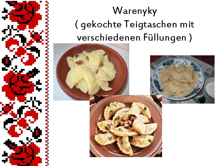 Warenyky ( gekochte Teigtaschen mit verschiedenen Füllungen ) 