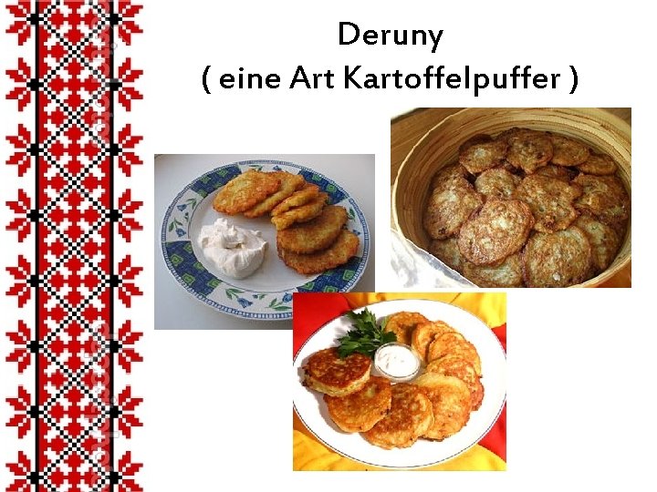 Deruny ( eine Art Kartoffelpuffer ) 