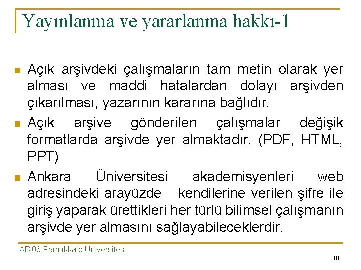 Yayınlanma ve yararlanma hakkı-1 n n n Açık arşivdeki çalışmaların tam metin olarak yer