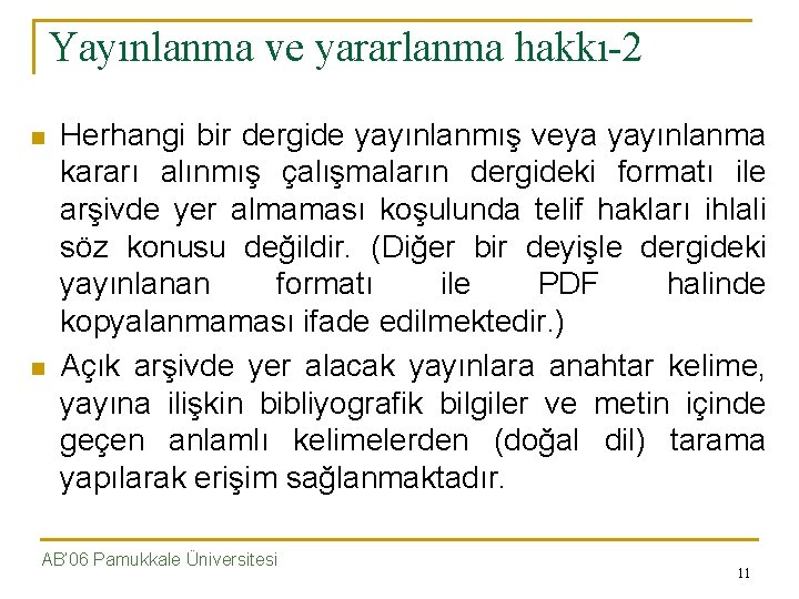 Yayınlanma ve yararlanma hakkı-2 n n Herhangi bir dergide yayınlanmış veya yayınlanma kararı alınmış