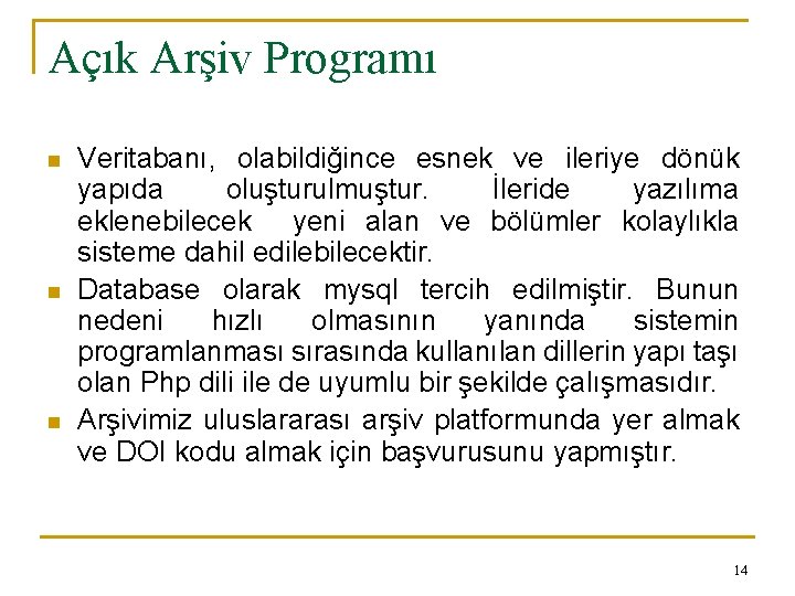 Açık Arşiv Programı n n n Veritabanı, olabildiğince esnek ve ileriye dönük yapıda oluşturulmuştur.