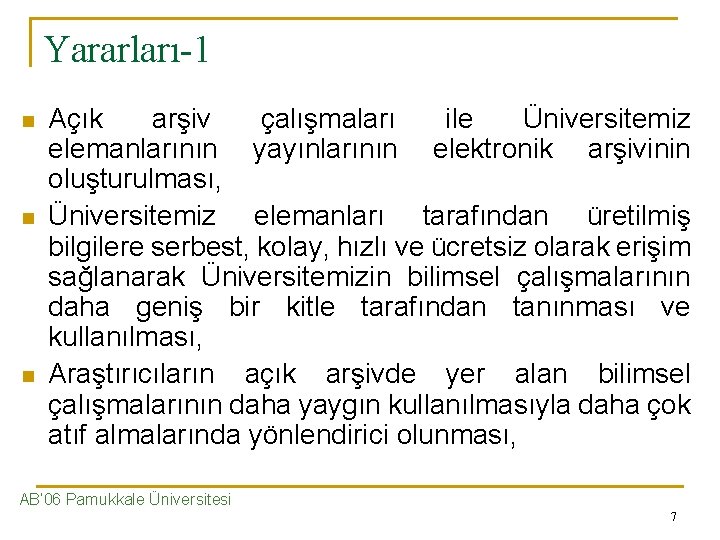 Yararları-1 n n n Açık arşiv çalışmaları ile Üniversitemiz elemanlarının yayınlarının elektronik arşivinin oluşturulması,