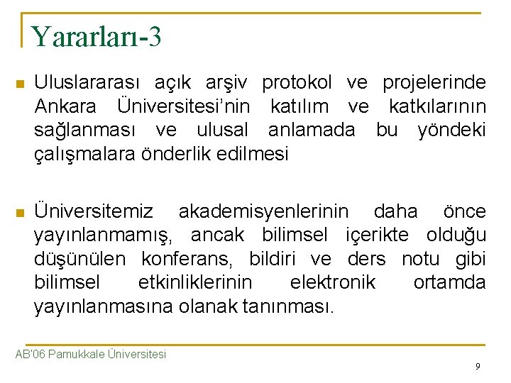 Yararları-3 n Uluslararası açık arşiv protokol ve projelerinde Ankara Üniversitesi’nin katılım ve katkılarının sağlanması