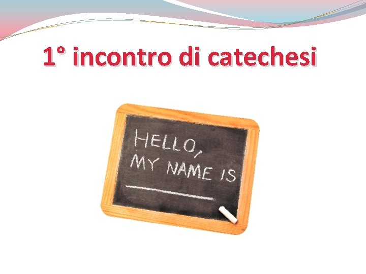 1° incontro di catechesi 