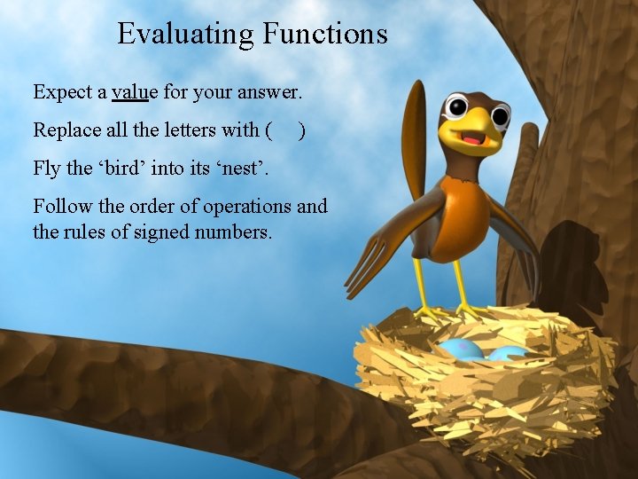 Evaluating Functions Expect a value for your answer. Replace all the letters with (