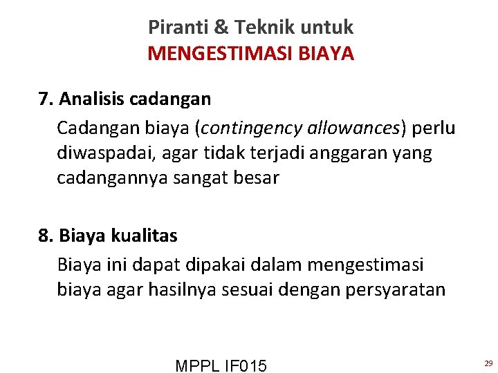 Piranti & Teknik untuk MENGESTIMASI BIAYA 7. Analisis cadangan Cadangan biaya (contingency allowances) perlu