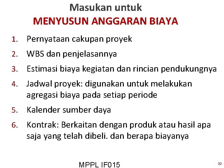 Masukan untuk MENYUSUN ANGGARAN BIAYA 1. Pernyataan cakupan proyek 2. WBS dan penjelasannya 3.