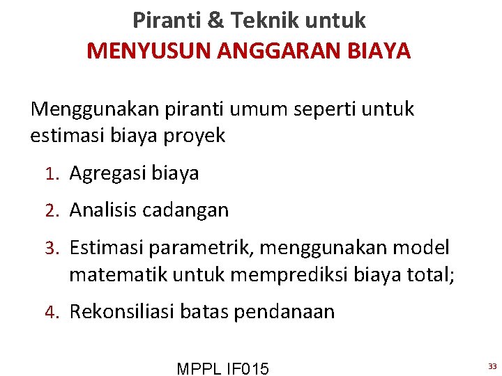 Piranti & Teknik untuk MENYUSUN ANGGARAN BIAYA Menggunakan piranti umum seperti untuk estimasi biaya