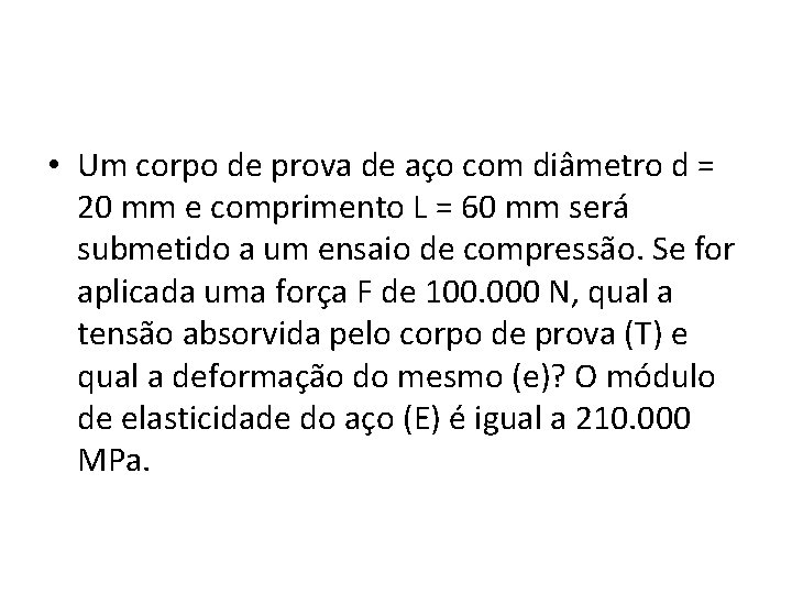  • Um corpo de prova de aço com diâmetro d = 20 mm