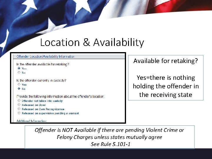 Location & Availability Available for retaking? Yes=there is nothing holding the offender in the
