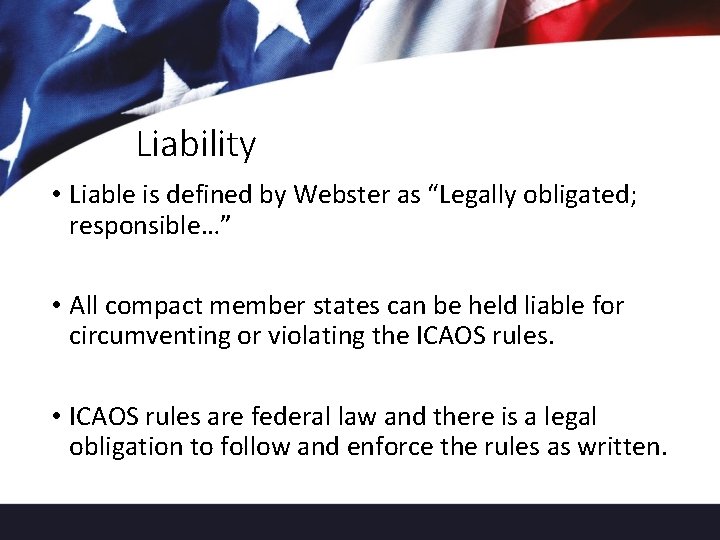 Liability • Liable is defined by Webster as “Legally obligated; responsible…” • All compact