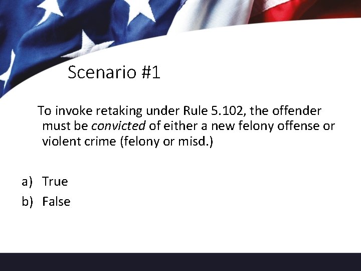 Scenario #1 To invoke retaking under Rule 5. 102, the offender must be convicted